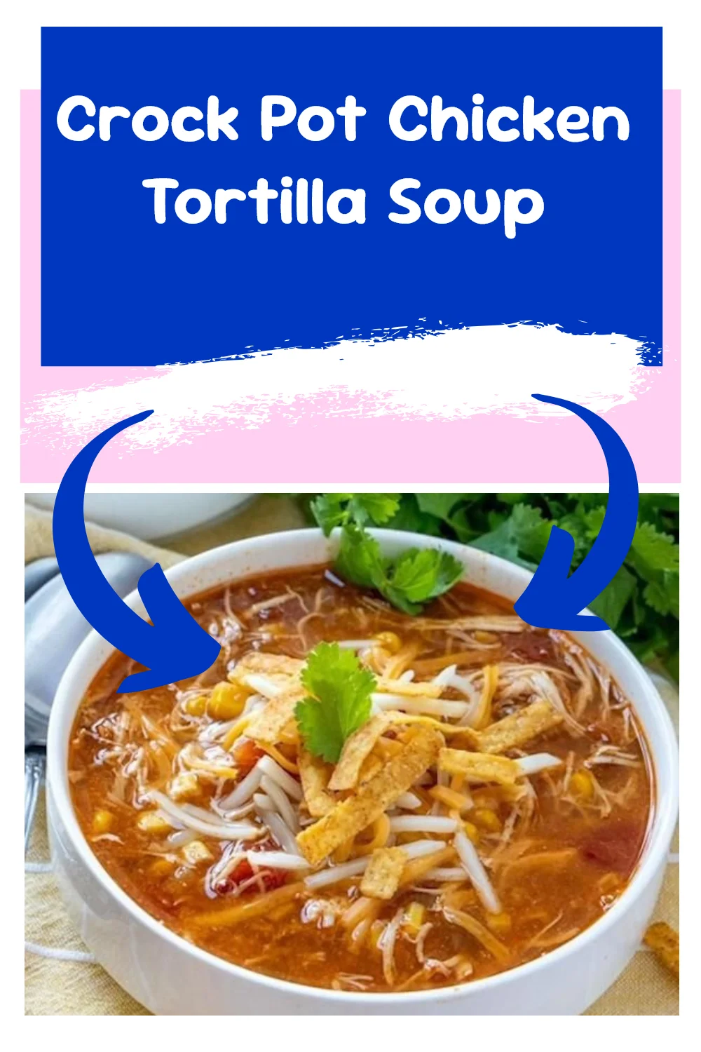 Crock Pot Chicken Tortilla Soup